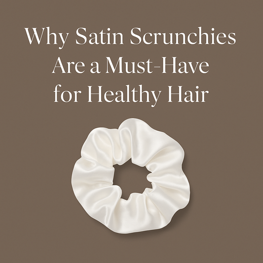 Why Satin Scrunchies Are a Must-Have for Healthy Hair